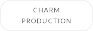 CHARM PRODUCTION